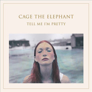 Cage The Elephant TELL ME I'M PRETTY