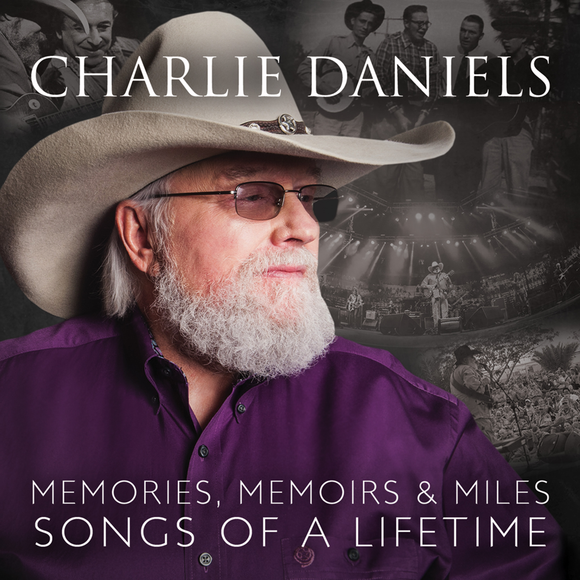 Charlie Daniels Memories, Memoirs & Miles: Songs Of A Lifetime