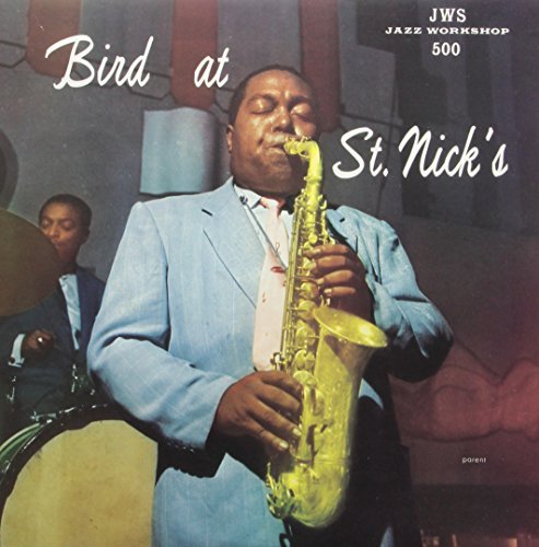 Charlie Parker Bird At St. Nicks