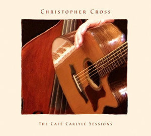 Christopher Cross The Cafe Carlyle Sessions