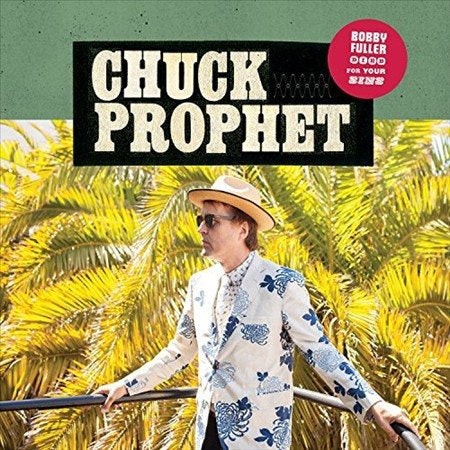 Chuck Prophet BOBBY FULLER DIED FOR YOUR SINS