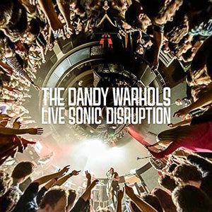 Dandy Warhols LIVE SONIC DISRUPTION