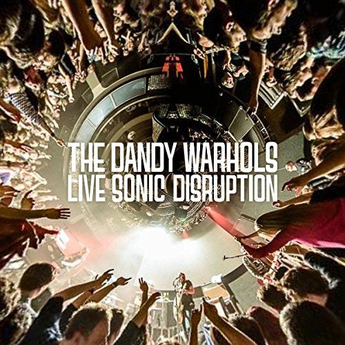 Dandy Warhols LIVE SONIC DISRUPTION