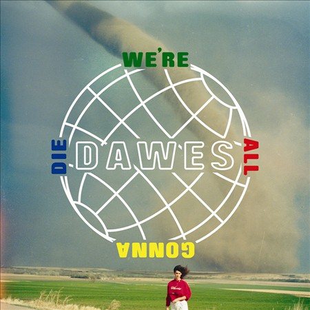 Dawes WE'RE ALL GONNA DIE