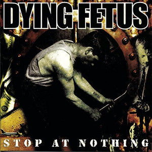 Dying Fetus STOP AT NOTHING