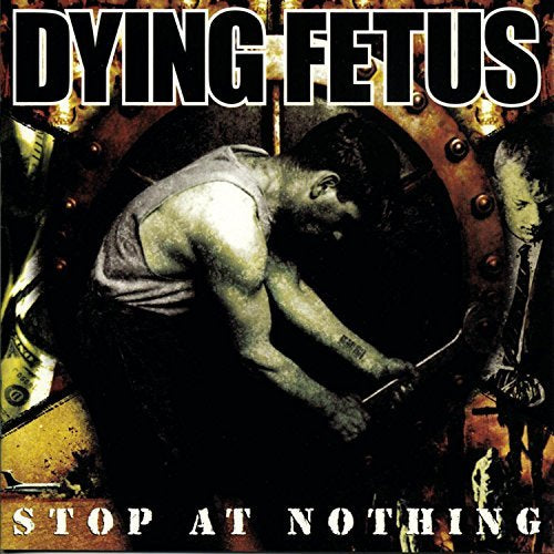 Dying Fetus STOP AT NOTHING