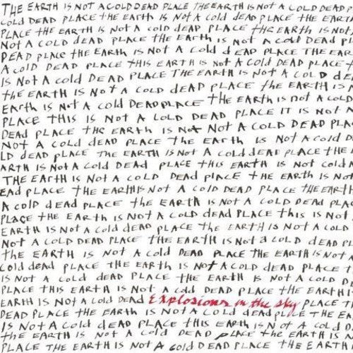 Explosions in the Sky Earth Is Not a Cold Dead Place