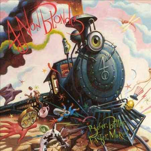 Four Non Blondes Bigger, Better, Faster, More