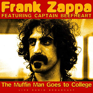 Frank Zappa Featuring Cap. Beefheart The Muffin Man Goes To College