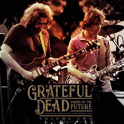 Grateful Dead Visions Of The Future Vol.2