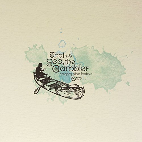 Gregory Alan Isakov THAT SEA THE GAMBLER