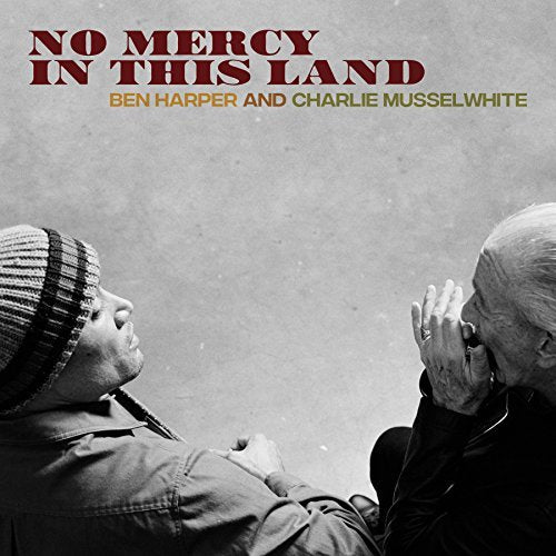 HARPER,BEN / MUSSELWHITE,CHARLIE NO MERCY IN THIS LAND