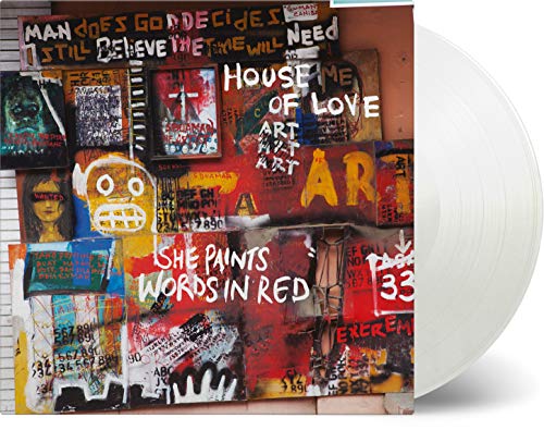 HOUSE OF LOVE SHE PAINTS WORDS IN RED