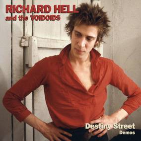 Hell, Richard And The Voidoids Destiny Street Demos