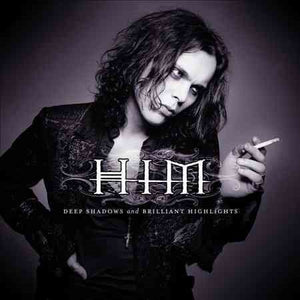 Him DEEP SHADOWS & BRILLIANT HIGHLIGHTS