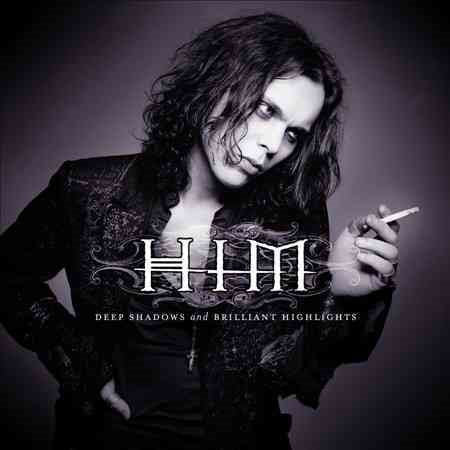 Him DEEP SHADOWS & BRILLIANT HIGHLIGHTS