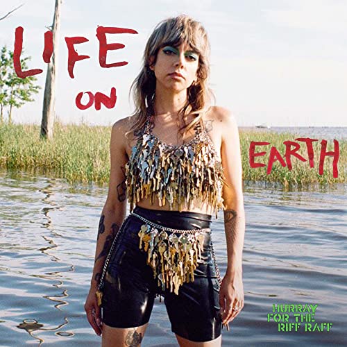 Hurray for the Riff Raff LIFE ON EARTH