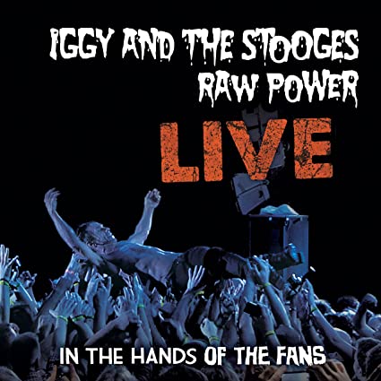 Iggy & The Stooges Raw Power: Live