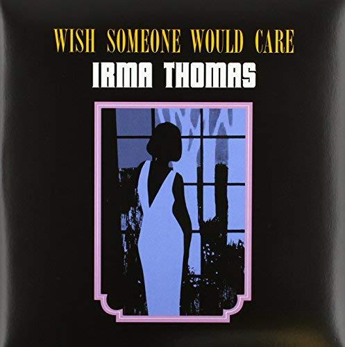 Irma Thomas Wish Someone Would Care