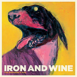 Iron And Wine THE SHEPHERD'S DOG