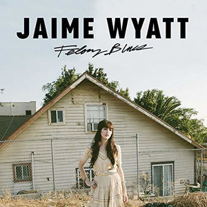 Jaime Wyatt Felony Blues