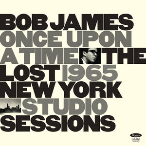 James, Bob Once Upon A Time: The Lost 1965 New York Studio Sessions [LP] | RSD DROP