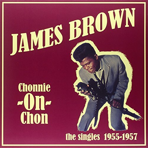 James Brown Chonnie-On-Chon - The Singles 1955-1957