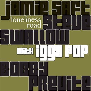 Jamie Saft / Steve Swallow / Bobby Previte LONELINESS ROAD