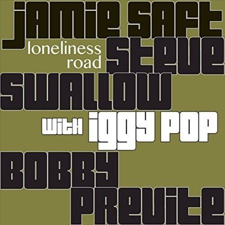 Jamie Saft / Steve Swallow / Bobby Previte LONELINESS ROAD