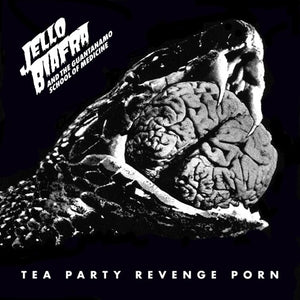Jello Biafra & The Guantanamo School Of Medicine Tea Party Revenge Porn