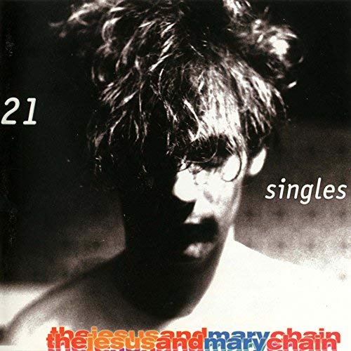 Jesus & Mary Chain 21 SINGLES