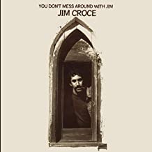 Jim Croce You Don't Mess Around With Jim