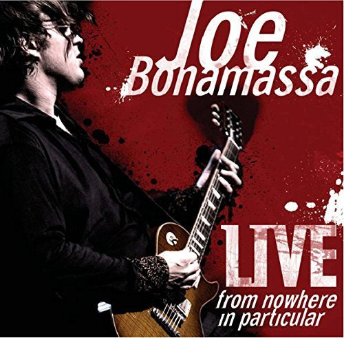 Joe Bonamassa Live From Nowhere In Particula
