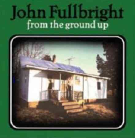 John Fullbright FROM THE GROUND UP