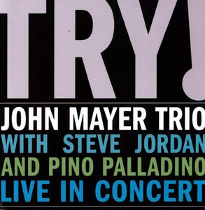 John Trio Mayer Try, Live in Concert
