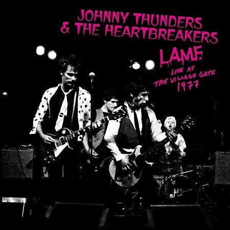 Johnny Thunders / Heartbreakers L.A.M.F. - LIVE AT THE VILLAGE GATE 1977