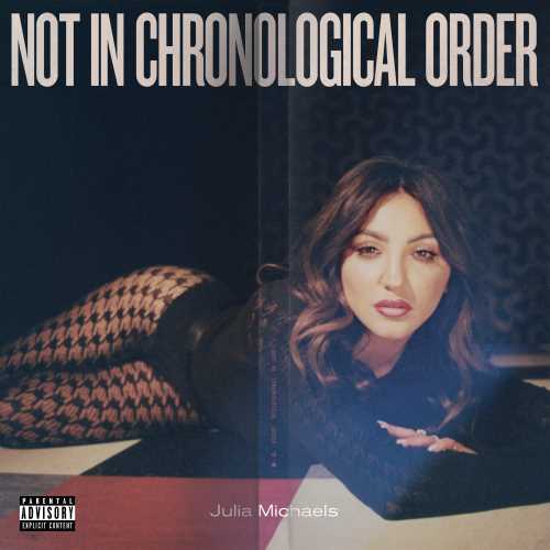 Julia Michaels Not In Chronological Order
