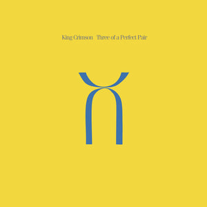 KING CRIMSON THREE OF A PERFECT PAIR