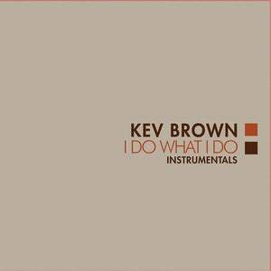 Kev Brown I Do What I Do (Instrumentals) (Org)
