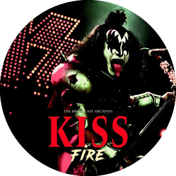 Kiss Fire/Broadcast Archives (Picture Disc) [Indie Exclusive]