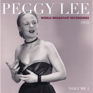 Lee, Peggy World Broadcast Recordings 1955, Vol 1