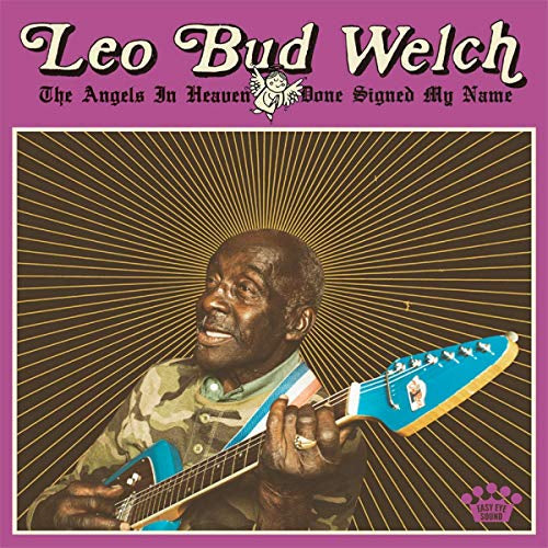 Leo Bud Welch The Angels in Heaven Done Signed My Name