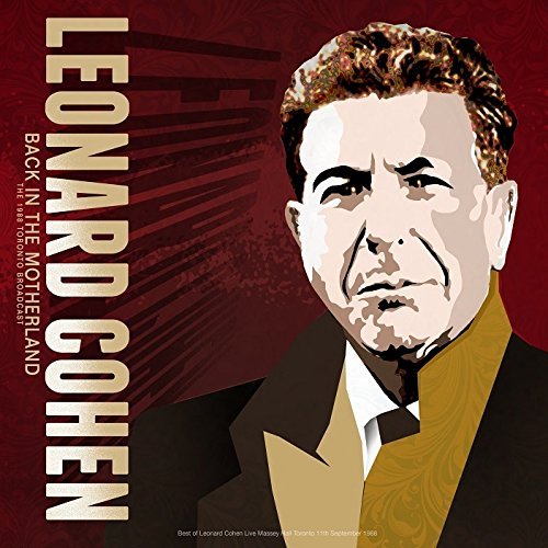 Leonard Cohen Back In Motherland, Toronto Live