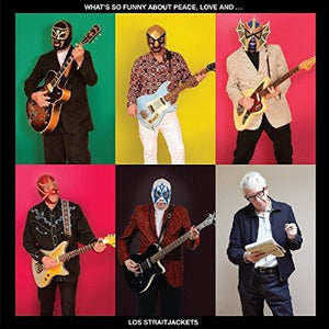 Los Straitjackets WHAT'S SO FUNNY ABOUT PEACE LOVE & LOS