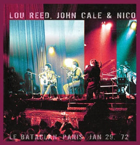 Lou Reed, John Cale, Nico Le Bataclan Paris Jan 29 72