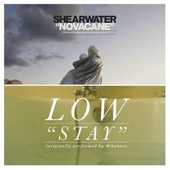 Low/Shearwater Stay/Novacaine