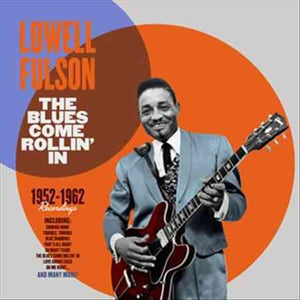Lowell Fulson The Blues Come Rollin' In 1952-1962 Recordings