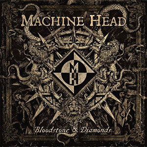 Machine Head Bloodstone & Diamonds *