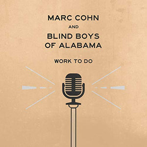 Marc Cohn & Blind Boys Of Alabama Work To Do