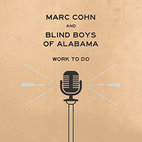 Marc Cohn & Blind Boys Of Alabama Work To Do